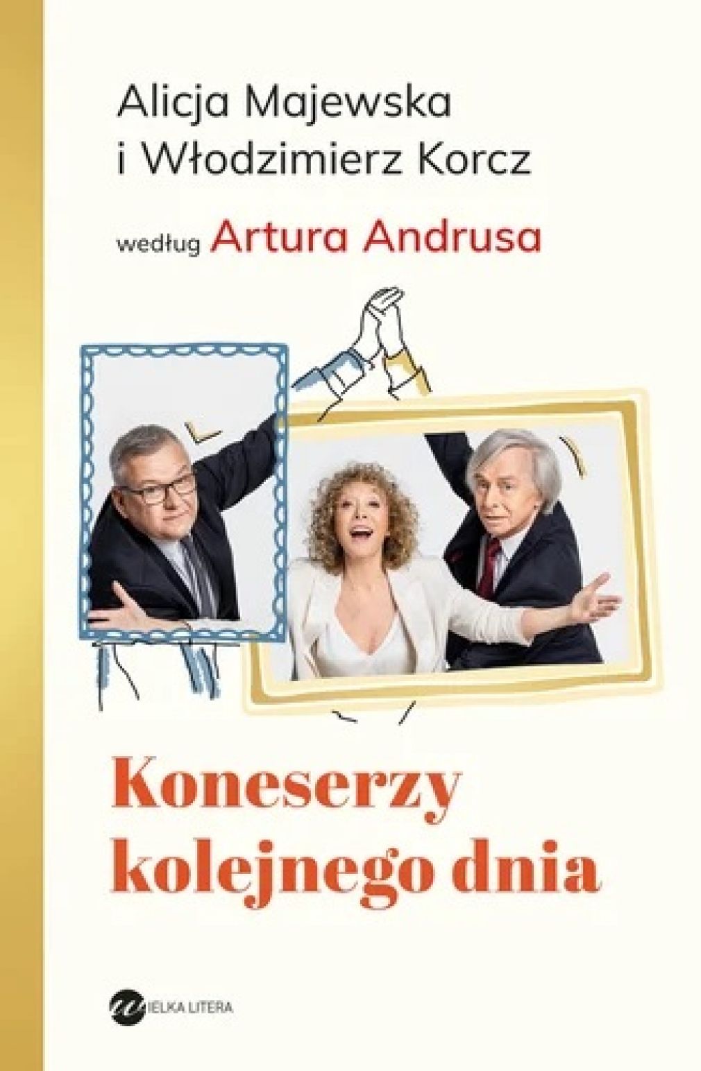 Alicja Majewska, Włodzimierz Korcz, Artur Andrus
